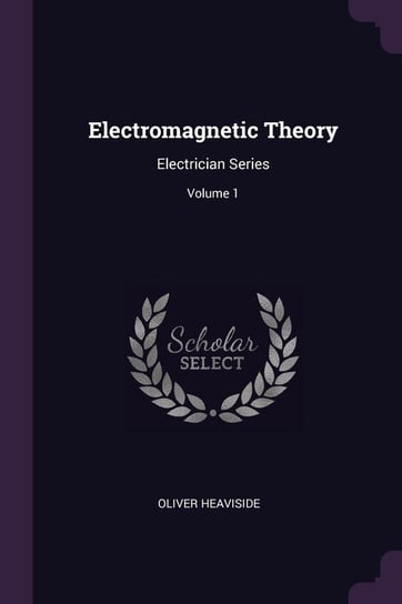 Electromagnetic Theory Heaviside Oliver