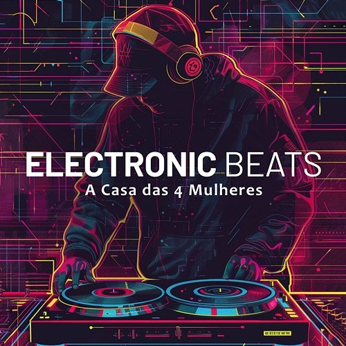 Electronic Beats A Casa das 4 Mulheres