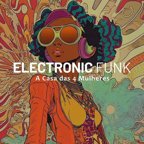 Electronic Funk A Casa das 4 Mulheres