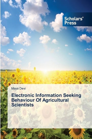 Electronic Information Seeking Behaviour Of Agricultural Scientists Devi Maya