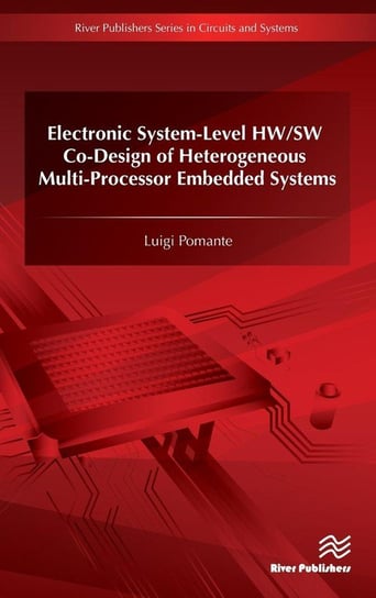 Electronic System-Level HW/SW Co-Design of Heterogeneous Multi-Processor Embedded Systems Pomante Luigi