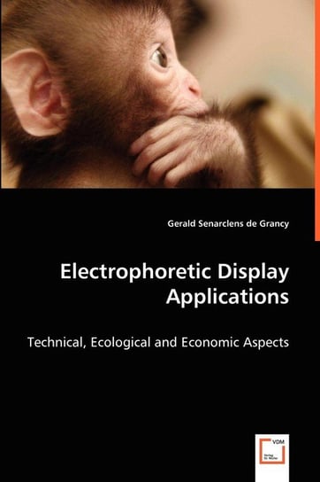 Electrophoretic Display Applications - Technical, Ecological and Economic Aspects Senarclens de Grancy Gerald