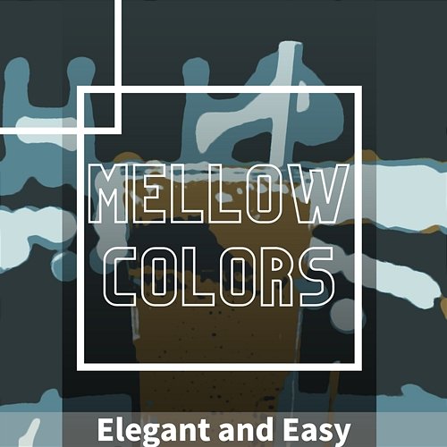 Elegant and Easy Mellow Colors