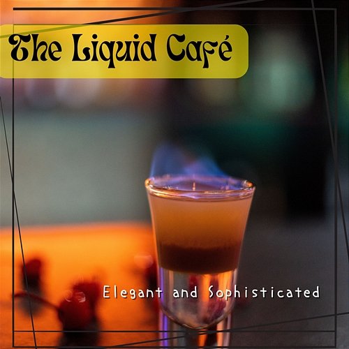 Elegant and Sophisticated The Liquid Café