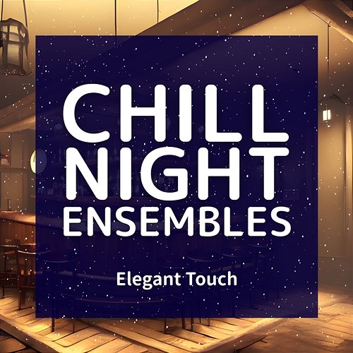 Elegant Touch Chill Night Ensembles