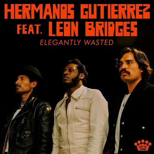 Elegantly Wasted Leon Bridges, Hermanos Gutiérrez
