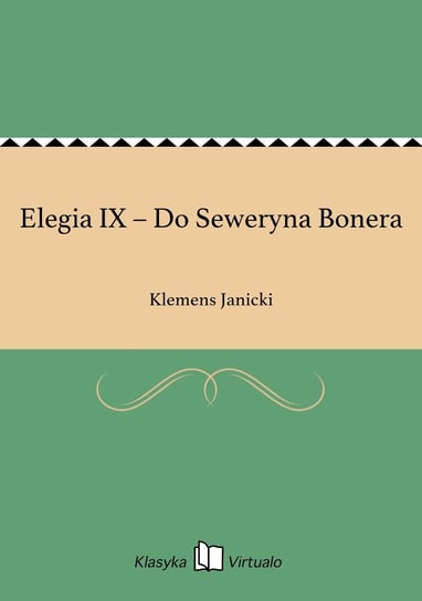 Elegia IX – Do Seweryna Bonera Janicki Klemens