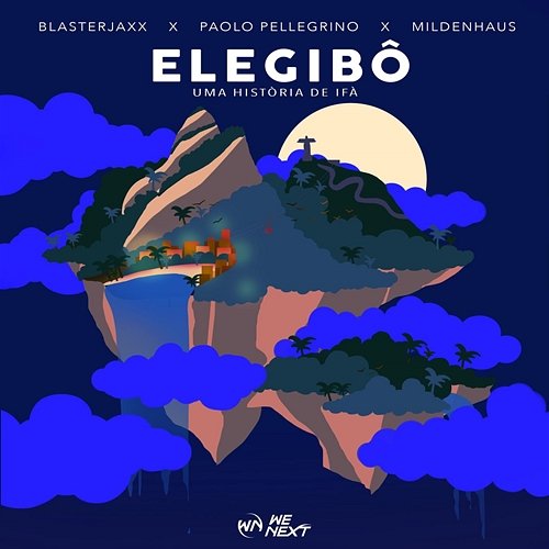 Elegibo (Uma Historia De Ifa) Blasterjaxx, Paolo Pellegrino, Mildenhaus