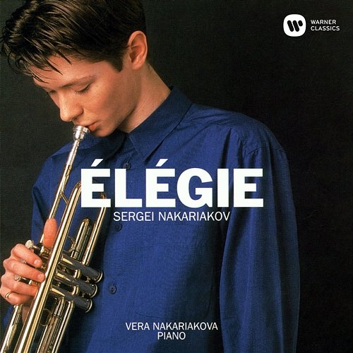 Élégie: Songs by Schumann, Schubert and Others, Arranged for Trumpet and Piano Sergei Nakariakov & Vera Nakariakova