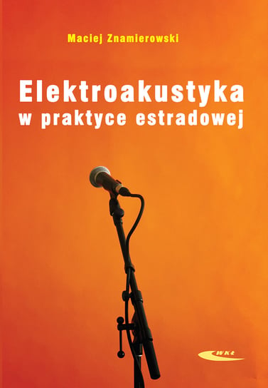 Elektroakustyka w praktyce estradowej Znamierowski Maciej