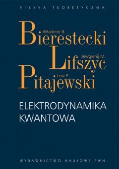 Elektrodynamika kwantowa Lifszyc Jewgienij M., Bierestecki Władimir B., Pitajewski Lew P.