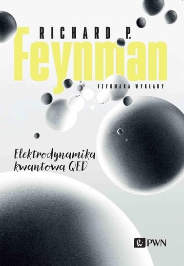 Elektrodynamika kwantowa QED. Feynmana wykłady Feynman Richard P.