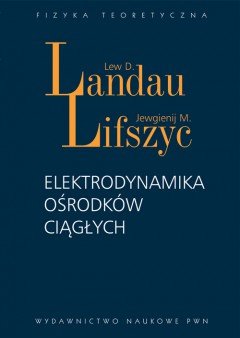 Elektrodynamika ośrodków ciągłych Landau Lew D., Lifszyc Jewgienij M.