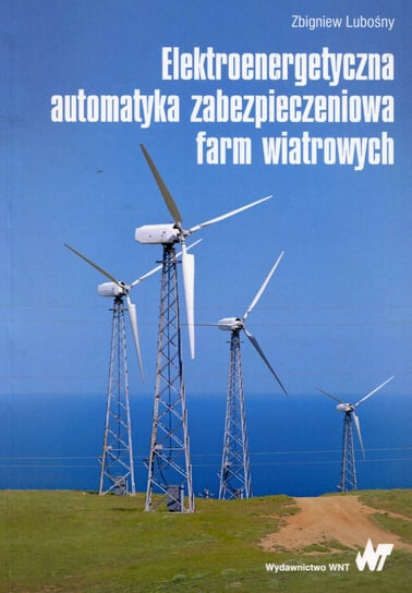 Elektroenergetyczna automatyka zabezpieczeniowa farm wiatrowych Lubośny Zbigniew