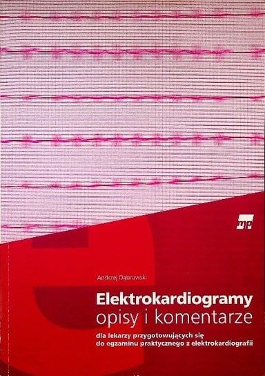 Elektrokardiogramy opisy i komentarze Dąbrowski Andrzej