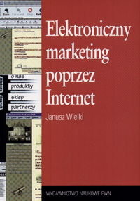Elektroniczny Marketing Poprzez Internet Wielki Janusz