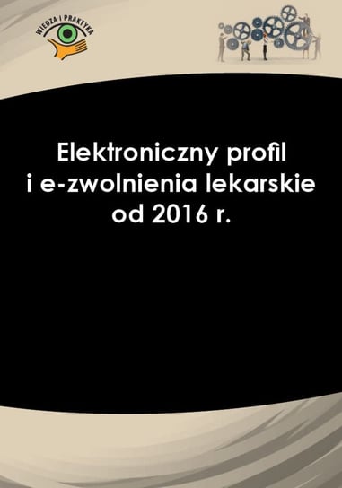Elektroniczny profil i e-zwolnienia lekarskie od 2016 r. Skupski Leszek