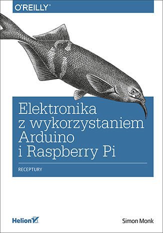Elektronika z wykorzystaniem Arduino i Rapsberry Pi. Receptury Monk Simon