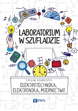 Elektrotechnika, elektronika, miernictwo. Laboratorium w szufladzie Adamaszek Zasław
