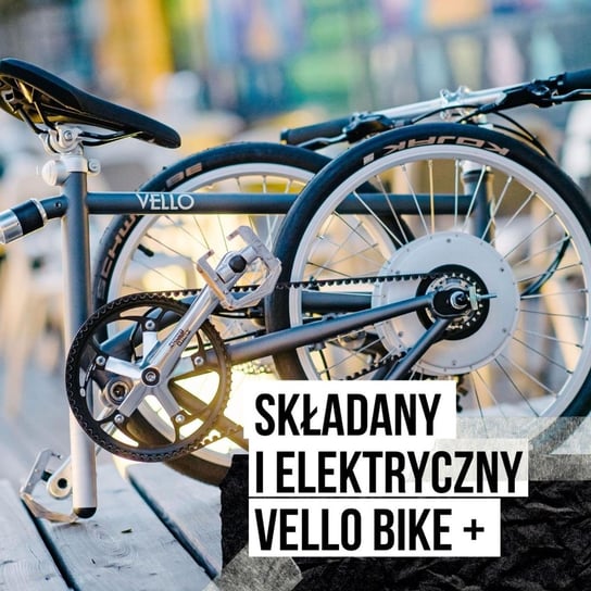 Elektryczny składak - to ma sens - długodystansowy test Vello Bike+ [S04E06] - Podkast Rowerowy - podcast Peszko Piotr, Originals Earborne