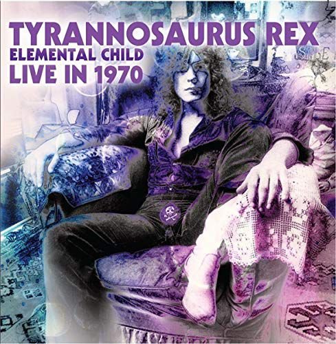 Elemental Child / Live In 1970 Tyrannosaurus Rex