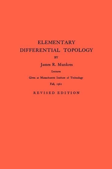 Elementary Differential Topology. (AM-54), Volume 54 Munkres James R.