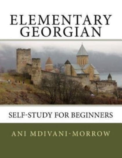 Elementary Georgian Learn Georgian easily with this Self Help book Ani Mdivani-Morrow