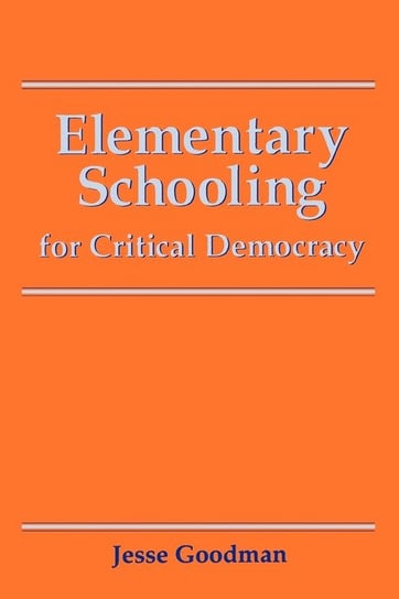 Elementary Schooling for Critical Democracy Goodman Jesse