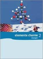 Elemente Chemie 2 - Allgemeine Ausgabe G8. Oberstufe. Lösungsheft zum Schülerbuch Klett Ernst /Schulbuch, Klett