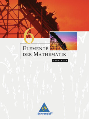 Elemente der Mathematik 6. Schülerband. Thüringen Schroedel Verlag Gmbh, Schroedel