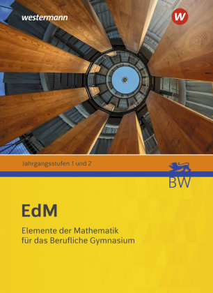 Elemente der Mathematik für berufliche Gymnasien - Ausgabe 2021 für Baden-Württemberg Westermann Bildungsmedien
