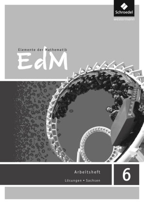 Elemente der Mathematik SI 6. Lösungen Arbeitsheft. Sachsen Schroedel Verlag Gmbh, Schroedel