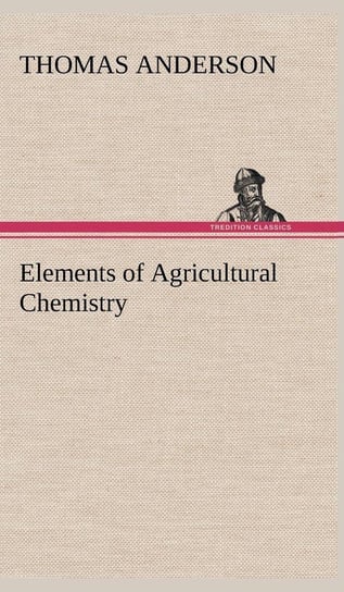 Elements of Agricultural Chemistry Anderson Thomas