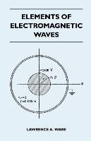 Elements Of Electromagnetic Waves Ware Lawrence A.