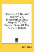 Elements of Natural History V2, Invertebrata, Etc.: Adapted to the Present State of the Science (1828) Stark John