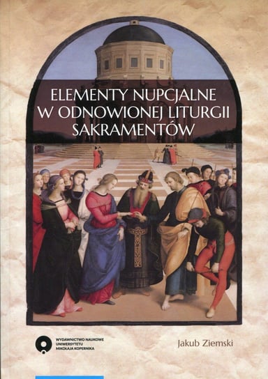 Elementy nupcjalne w odnowionej liturgii sakramentów Ziemski Jakub