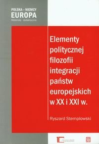 Elementy politycznej filozofii integracji państw europejskich w XX i XXI w. Stemplowski Ryszard