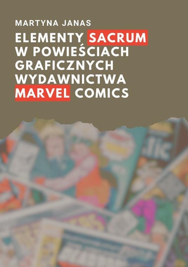 Elementy sacrum w powieściach graficznych wydawnictwa Marvel Comics Martyna Janas