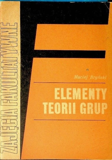 Elementy teorii grup Bryński Maciej