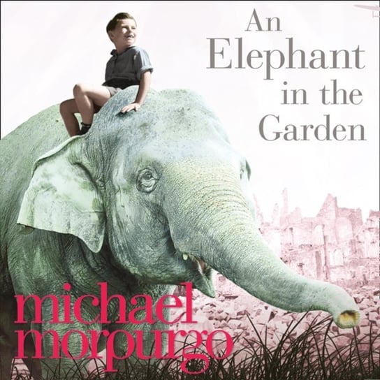 Elephant in the Garden Morpurgo Michael