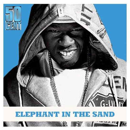 Elephant in the sand 50 Cent, Fat Joe, DJ Whoo Kid, Tony Yayo, Prodigy of Mobb Deep, Young Buck