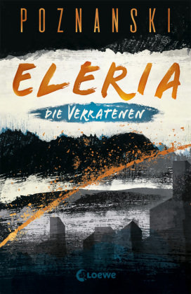 Eleria (Band 1) - Die Verratenen Loewe Verlag