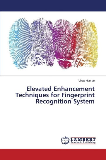 Elevated Enhancement Techniques for Fingerprint Recognition System Humbe Vikas