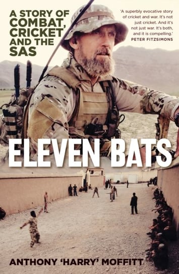 Eleven Bats A story of combat, cricket and the SAS Anthony Harry Moffitt