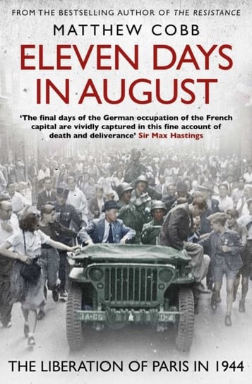 Eleven Days in August. The Liberation of Paris in 1944 Cobb Matthew