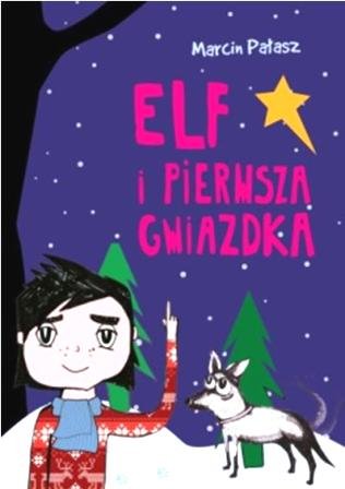 Elf i pierwsza Gwiazdka Pałasz Marcin