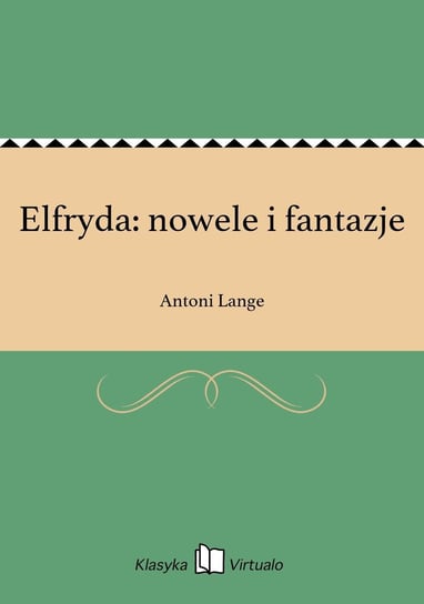 Elfryda: nowele i fantazje Lange Antoni