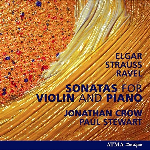 Elgar, E. / Strauss, R. / Ravel. M.: Violin Sonatas Jonathan Crow, Paul Stewart