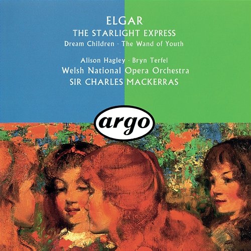 Elgar: The Wand Of Youth Suites; Songs From The Starlight Express; Dream Children Sir Charles Mackerras, Alison Hagley, Bryn Terfel, Welsh National Opera Orchestra