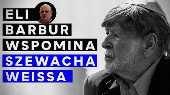 Eli Barbur wspomina Szewacha Weissa | IPP TV - Idź Pod Prąd Na Żywo - podcast Opracowanie zbiorowe